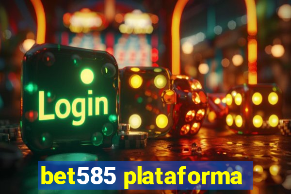 bet585 plataforma